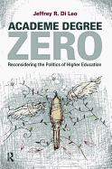 Academe Degree Zero: Reconsidering the Politics of Higher Education