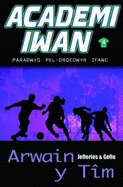 Academi Iwan: Arwain y Tim