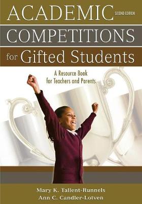 Academic Competitions for Gifted Students: A Resource Book for Teachers and Parents - Tallent-Runnels, Mary K, and Candler-Lotven, Ann C