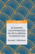 Academic Conferences as Neoliberal Commodities