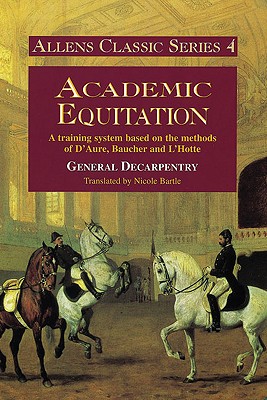 Academic Equitation - Decarpentry, Albert Eugene Edouard, and Bartle, Nicole (Translated by)