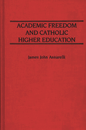 Academic Freedom and Catholic Higher Education