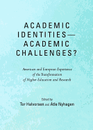 Academic Identities-Academic Challenges?  American and European Experience of the Transformation of Higher Education and Research