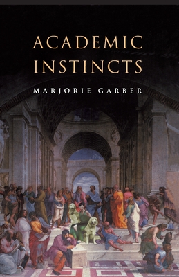 Academic Instincts - Garber, Marjorie