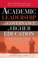 Academic Leadership and Governance of Higher Education: A Guide for Trustees, Leaders and Aspiring Leaders of Two- and Four-Year Institutions