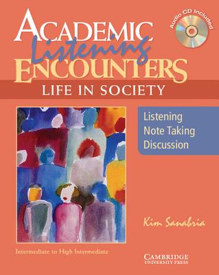 Academic Listening Encounters: Life in Society Student's Book with Audio CD: Listening, Note Taking, and Discussion - Sanabria, Kim