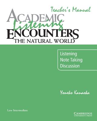 Academic Listening Encounters: The Natural World Teacher's Manual: Listening, Note Taking, and Discussion - Kanaoka, Yoneko
