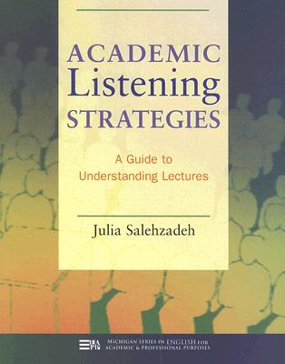 Academic Listening Strategies: A Guide to Understanding Lectures - Salehzadeh, Julia