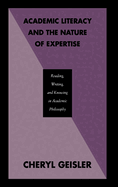 Academic Literacy and the Nature of Expertise: Reading, Writing, and Knowing in Academic Philosophy