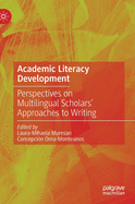 Academic Literacy Development: Perspectives on Multilingual Scholars' Approaches to Writing