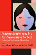 Academic Motherhood in a Post-Second Wave Context: Challenges, Strategies and Possibilities