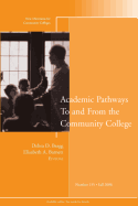 Academic Pathways to and from the Community College: New Directions for Community Colleges, Number 135