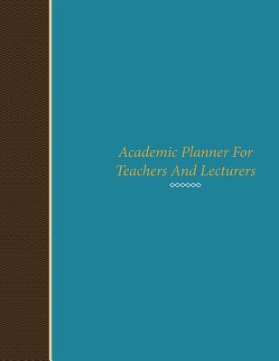 Academic Planner for Teachers and Lecturers - Scott, Colin (Creator), and Speedy Publishing LLC (Creator)