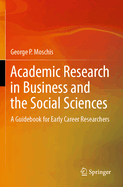 Academic Research in Business and the Social Sciences: A Guidebook for Early Career Researchers