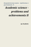 Academic Science - Problems and Achievements II: Proceedings of the Conference. Moscow, 5-6.09.13