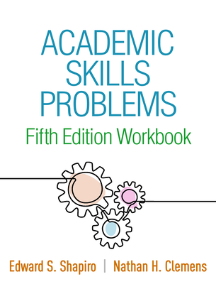 Academic Skills Problems Fifth Edition Workbook - Shapiro, Edward S, PhD, and Clemens, Nathan H, PhD