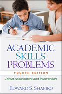 Academic Skills Problems, Fourth Edition: Direct Assessment and Intervention