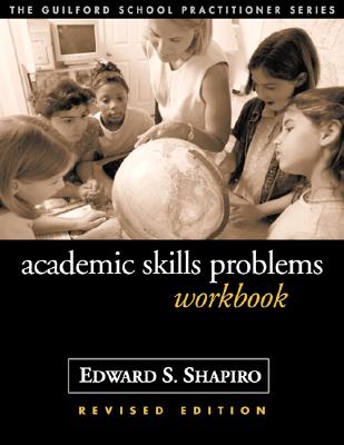 Academic Skills Problems Workbook - Shapiro, Edward S, Professor, PhD