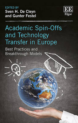 Academic Spin-Offs and Technology Transfer in Europe: Best Practices and Breakthrough Models - De Cleyn, Sven H. (Editor), and Festel, Gunter (Editor)