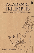 Academic Triumphs: The Journey To Excellence