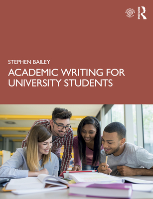 Academic Writing for University Students - Bailey, Stephen
