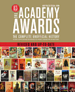 Academy Awards(r): The Complete Unofficial History -- Revised and Up-To-Date