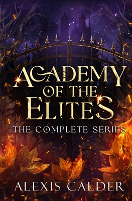 Academy of the Elites Complete Series - Calder, Alexis