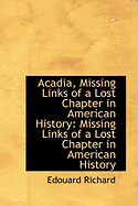 Acadia, Missing Links of a Lost Chapter in American History