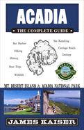 Acadia: The Complete Guide: Acadia National Park & Mount Desert Island