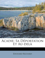 Acadie: Sa D?portation Et Au-del?