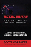 Accelerate: How to Get Your Next 10, 100, 500, or Even 1,000 Members