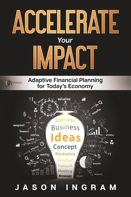 Accelerate Your Impact: Adaptive Financial Planning for Today's Economy - Ingram, Jason