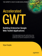 Accelerated Gwt: Building Enterprise Google Web Toolkit Applications