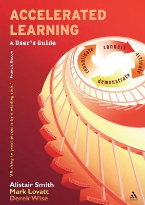 Accelerated Learning: A User's Guide - Smith, Alistair, and Lovatt, Mark, and Wise, Derek