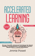Accelerated Learning: Proven Scientific Advanced Techniques for Speed Reading, Comprehension, Photographic Memory, Mental Math & Lasting Retention. Watch Your Productivity Skyrocket! (Expanded)