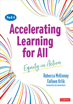 Accelerating Learning for All, Prek-8: Equity in Action - McKinney, Rebecca, and Urlik, Colleen