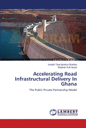 Accelerating Road Infrastructural Delivery In Ghana