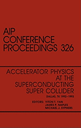 Accelerator Physics at the Superconducting Supercollider: Proceedings of the Conference Held in Dallas, TX, 1992-1993