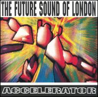 Accelerator [US] - The Future Sound of London