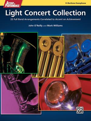 Accent on Performance Light Concert Collection: 22 Full Band Arrangements Correlated to Accent on Achievement (Baritone Saxophone) - O'Reilly, John, Professor (Composer), and Williams, Mark, PhD (Composer)