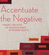 Accentuate the Negative: Making the Most of Negative Space in Modern Quilts