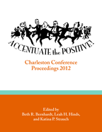 Accentuate the Positive: Charleston Conference Proceedings 2012