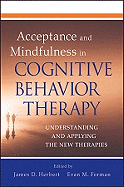 Acceptance and Mindfulness in Cognitive Behavior Therapy: Understanding and Applying the New Therapies