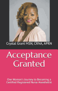 Acceptance Granted: One Woman's Journey to Becoming a Certified Registered Nurse Anesthetist