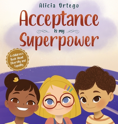 Acceptance is my Superpower: A children's Book about Diversity and Equality - Ortego, Alicia