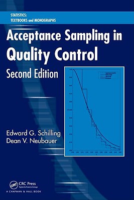 Acceptance Sampling in Quality Control - Schilling, Edward G, and Neubauer, Dean V