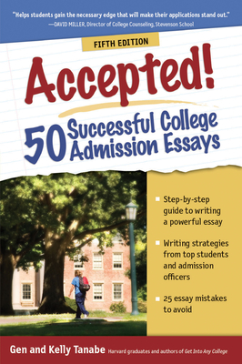 Accepted! 50 Successful College Admission Essays - Tanabe, Gen, and Tanabe, Kelly