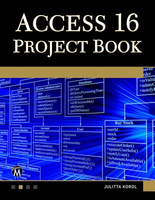 Access 365 Project Book: Hands-On Database Creation - Korol, Julitta