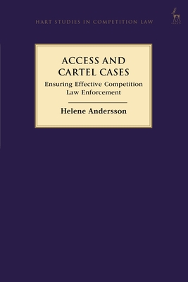 Access and Cartel Cases: Ensuring Effective Competition Law Enforcement - Andersson, Helene