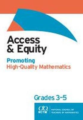 Access and Equity: Promoting High-Quality Mathematics in Grades 3-5 - Crespo, Sandra (Editor), and Celedn-Pattichis, Sylvia (Editor), and Civil, Marta (Editor)